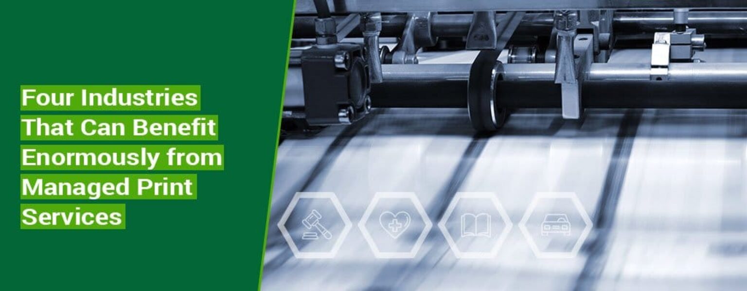 Four-Industries-That-Can-Benefit-Enormously-from-Managed-Print-Services