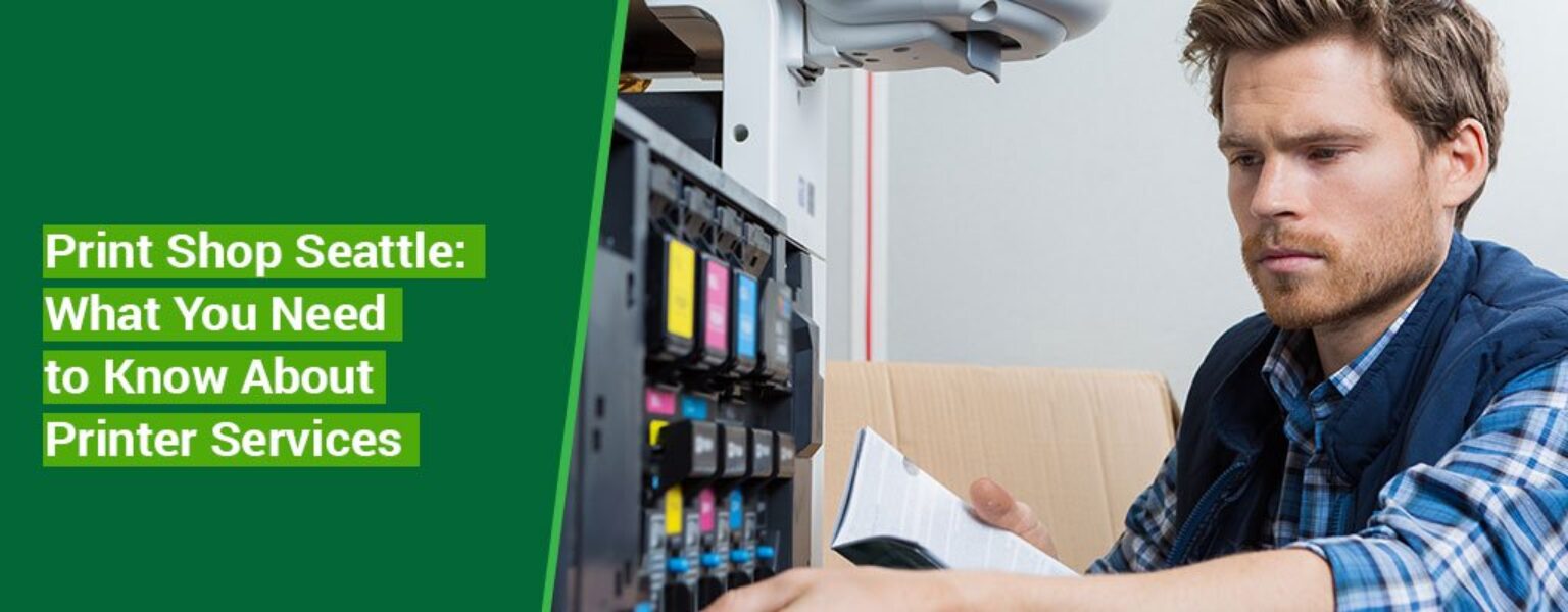 Print-Shop-Seattle-What-You-Need-to-Know-About-Printer-Services