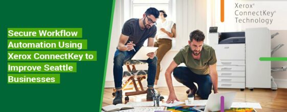 Secure-Workflow-Automation-Using-Xerox-ConnectKey-to-Improve-Seattle-Businesses